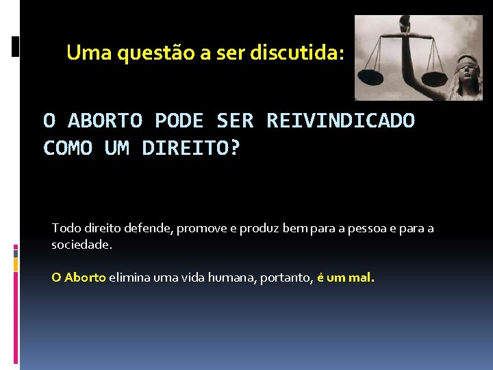 Uma questão a ser discutida: O ABORTO PODE SER REIVINDICADO COMO UM DIREITO? Todo