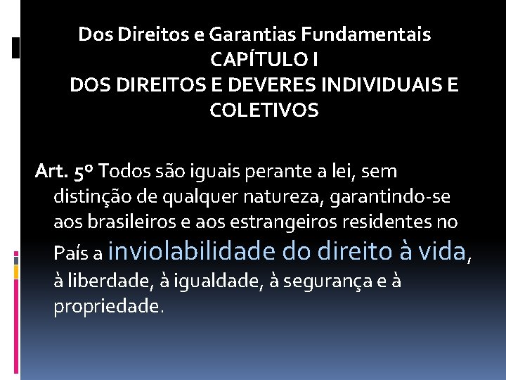 Dos Direitos e Garantias Fundamentais CAPÍTULO I DOS DIREITOS E DEVERES INDIVIDUAIS E COLETIVOS