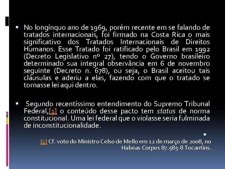  No longínquo ano de 1969, porém recente em se falando de tratados internacionais,