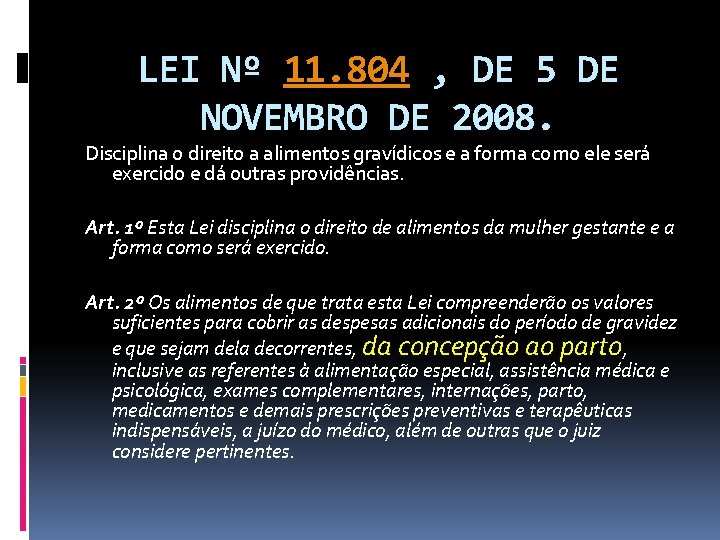 LEI Nº 11. 804 , DE 5 DE NOVEMBRO DE 2008. Disciplina o direito