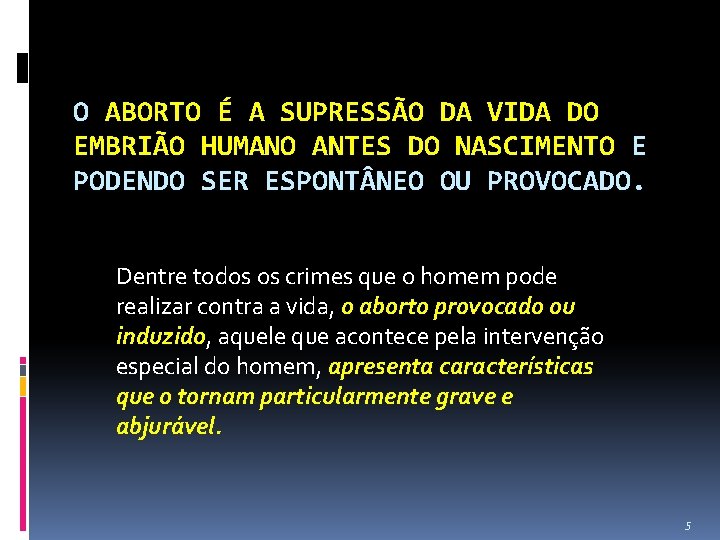 O ABORTO É A SUPRESSÃO DA VIDA DO EMBRIÃO HUMANO ANTES DO NASCIMENTO E