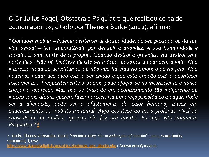 O Dr. Julius Fogel, Obstetra e Psiquiatra que realizou cerca de 20. 000 abortos,