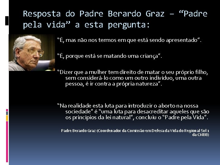 Resposta do Padre Berardo Graz – “Padre pela vida” a esta pergunta: “É, mas