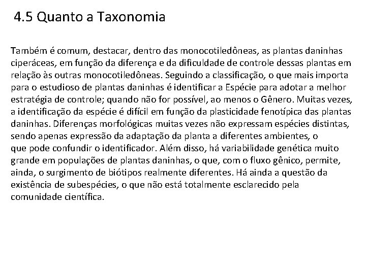 4. 5 Quanto a Taxonomia Também é comum, destacar, dentro das monocotiledôneas, as plantas