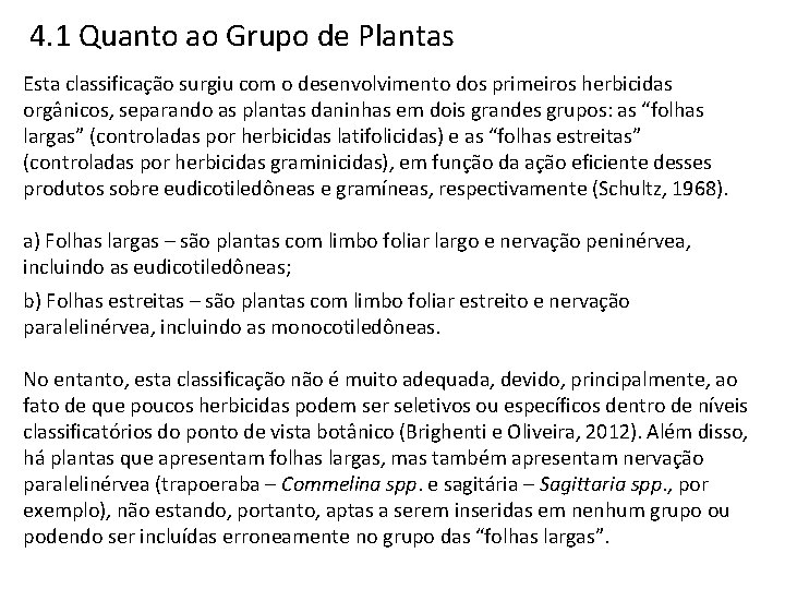 4. 1 Quanto ao Grupo de Plantas Esta classificação surgiu com o desenvolvimento dos