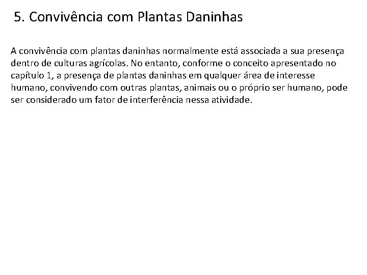 5. Convivência com Plantas Daninhas A convivência com plantas daninhas normalmente está associada a