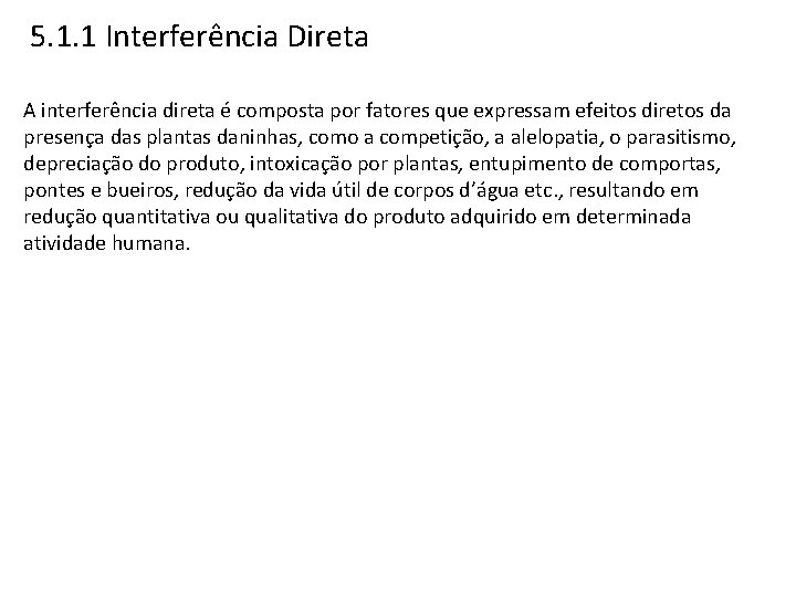 5. 1. 1 Interferência Direta A interferência direta é composta por fatores que expressam