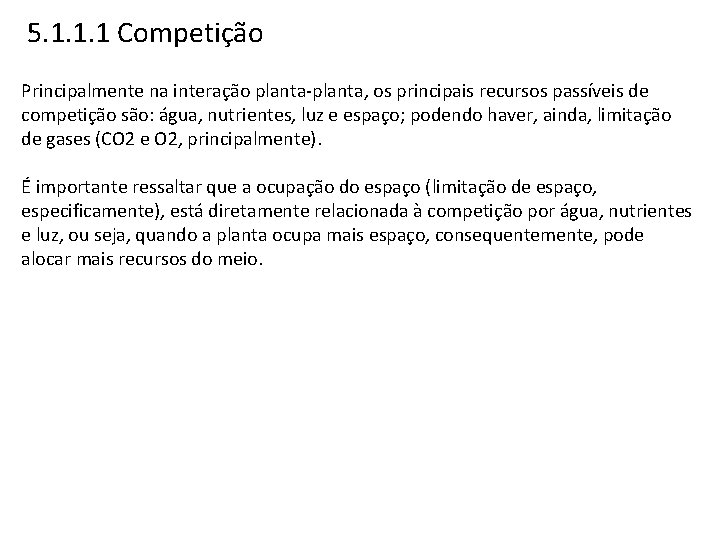 5. 1. 1. 1 Competição Principalmente na interação planta-planta, os principais recursos passíveis de