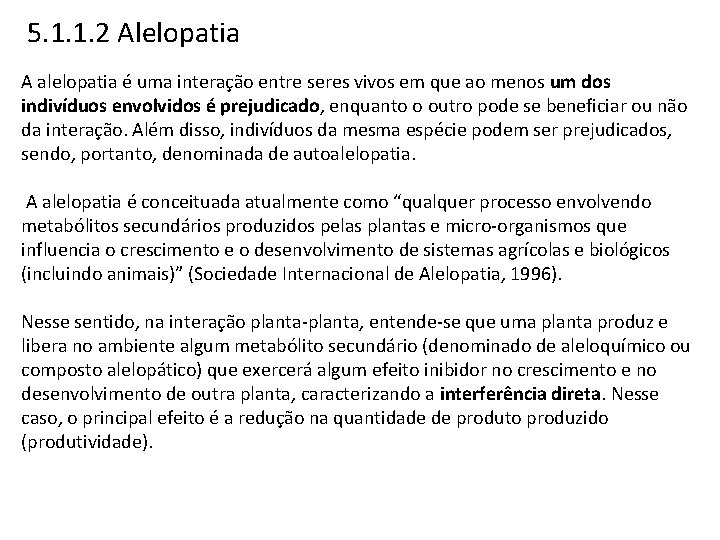 5. 1. 1. 2 Alelopatia A alelopatia é uma interação entre seres vivos em