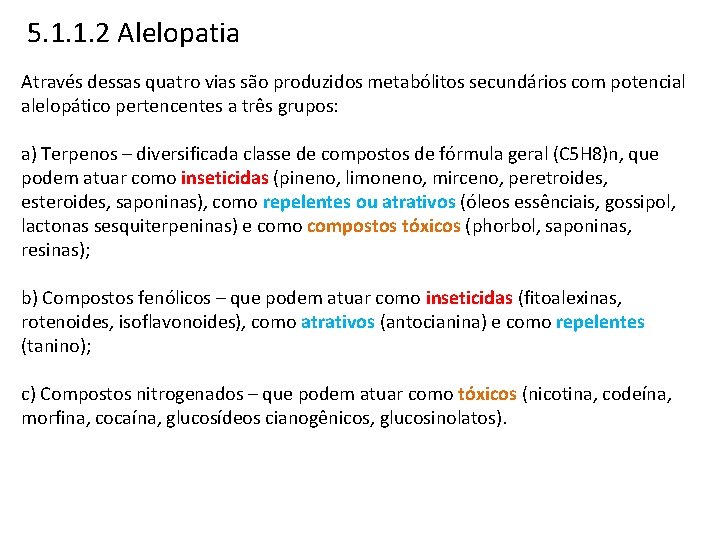 5. 1. 1. 2 Alelopatia Através dessas quatro vias são produzidos metabólitos secundários com