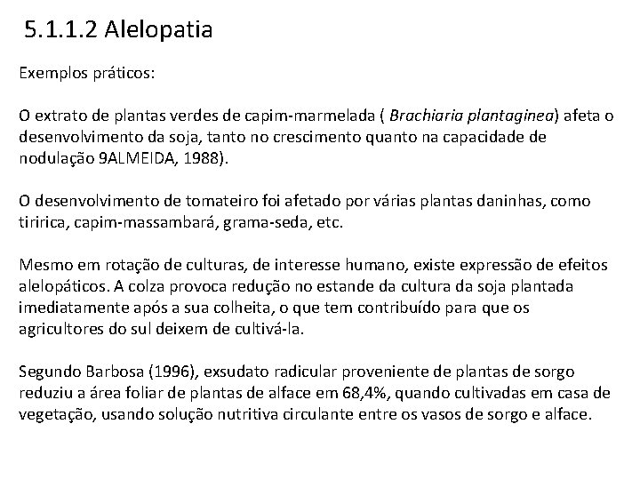 5. 1. 1. 2 Alelopatia Exemplos práticos: O extrato de plantas verdes de capim-marmelada