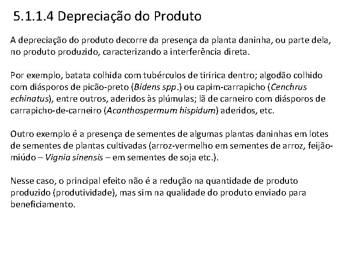 5. 1. 1. 4 Depreciação do Produto A depreciação do produto decorre da presença