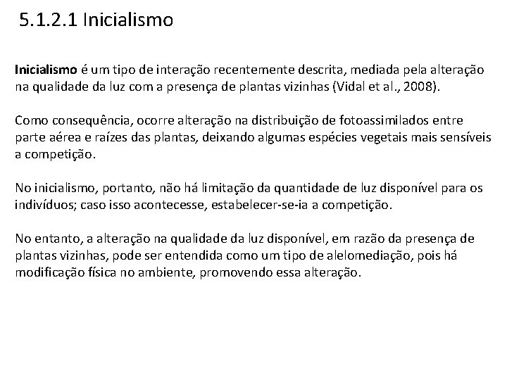 5. 1. 2. 1 Inicialismo é um tipo de interação recentemente descrita, mediada pela