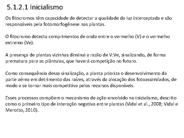 5. 1. 2. 1 Inicialismo Os fitocromos têm capacidade de detectar a qualidade da