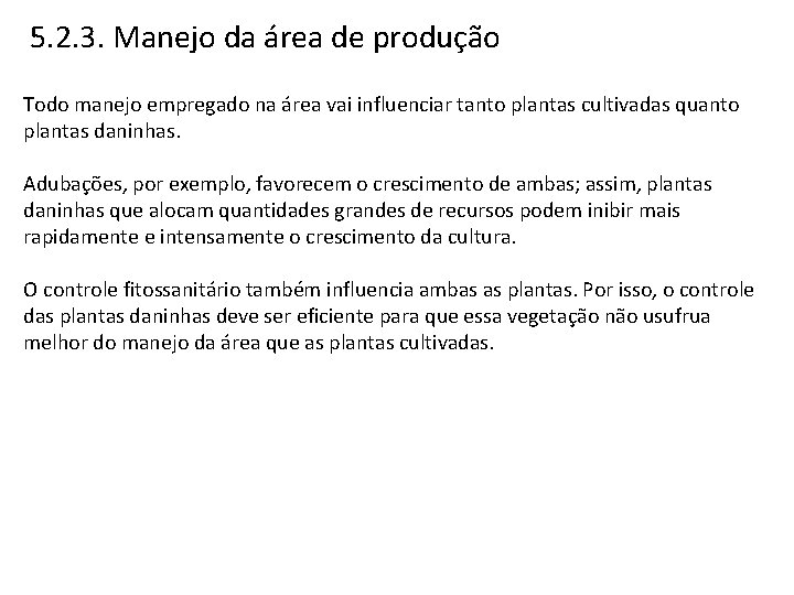 5. 2. 3. Manejo da área de produção Todo manejo empregado na área vai