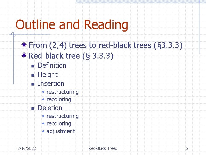 Outline and Reading From (2, 4) trees to red-black trees (§ 3. 3. 3)