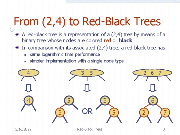 From (2, 4) to Red-Black Trees A red-black tree is a representation of a
