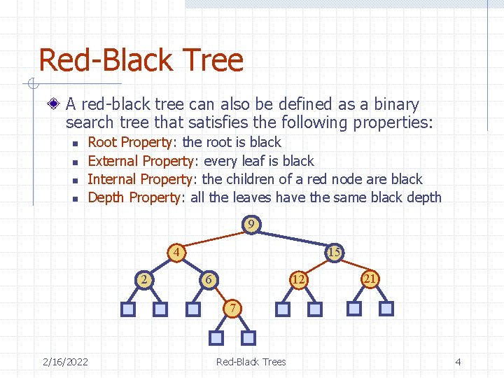 Red-Black Tree A red-black tree can also be defined as a binary search tree