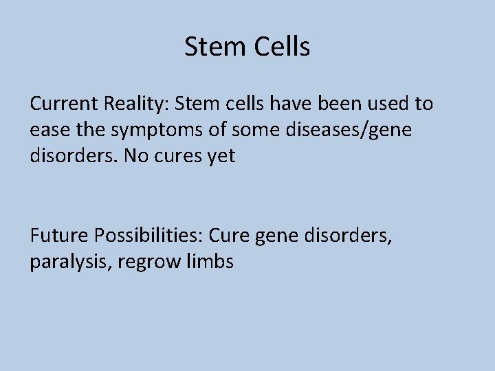 Stem Cells Current Reality: Stem cells have been used to ease the symptoms of
