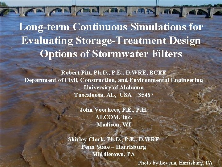 Long-term Continuous Simulations for Evaluating Storage-Treatment Design Options of Stormwater Filters Robert Pitt, Ph.