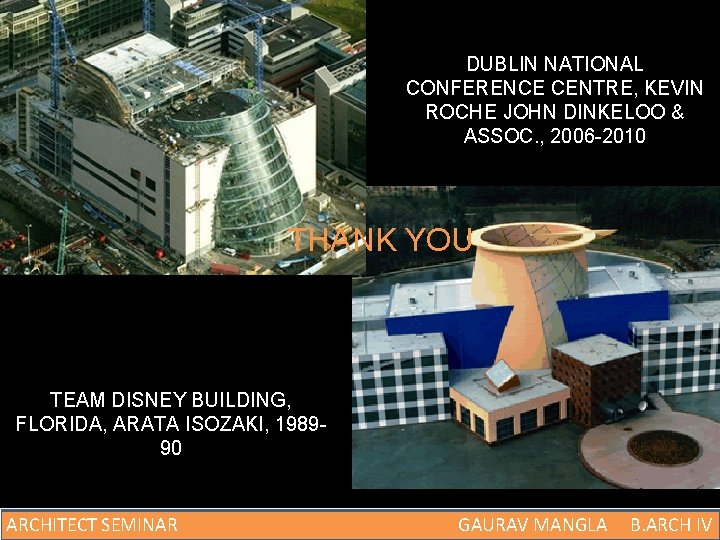 DUBLIN NATIONAL CONFERENCE CENTRE, KEVIN ROCHE JOHN DINKELOO & ASSOC. , 2006 -2010 THANK