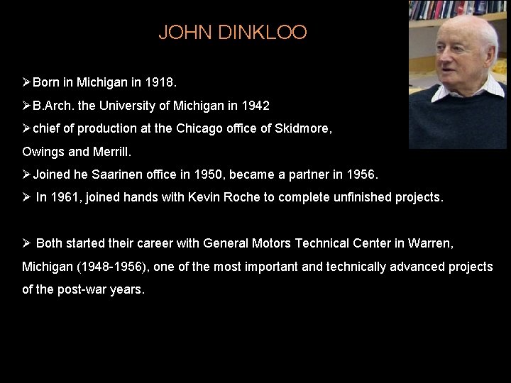 JOHN DINKLOO ØBorn in Michigan in 1918. ØB. Arch. the University of Michigan in