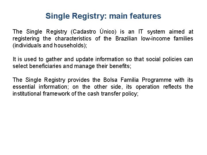 Single Registry: main features The Single Registry (Cadastro Único) is an IT system aimed