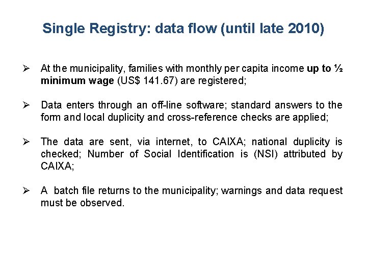 Single Registry: data flow (until late 2010) At the municipality, families with monthly per