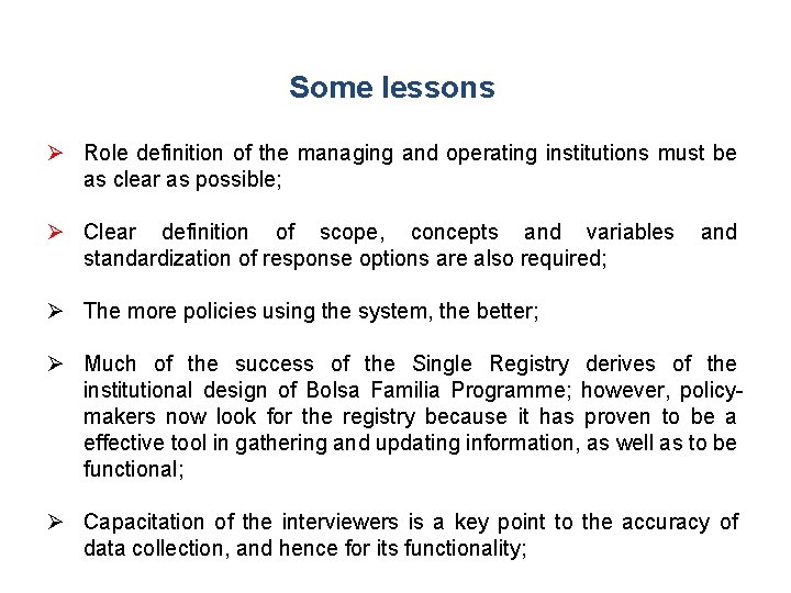 Some lessons Role definition of the managing and operating institutions must be as clear