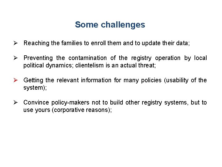 Some challenges Reaching the families to enroll them and to update their data; Preventing