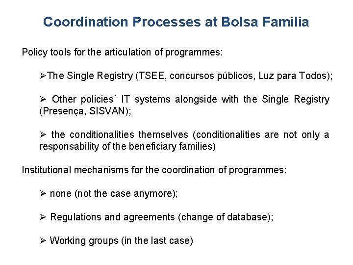 Coordination Processes at Bolsa Familia Policy tools for the articulation of programmes: The Single