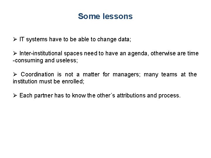 Some lessons IT systems have to be able to change data; Inter-institutional spaces need