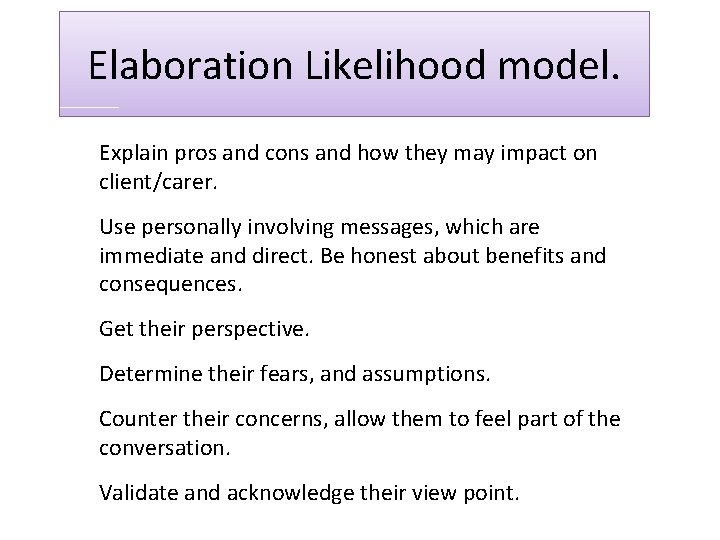 Elaboration Likelihood model. Explain pros and cons and how they may impact on client/carer.