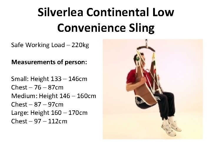 Silverlea Continental Low Convenience Sling Safe Working Load – 220 kg Measurements of person: