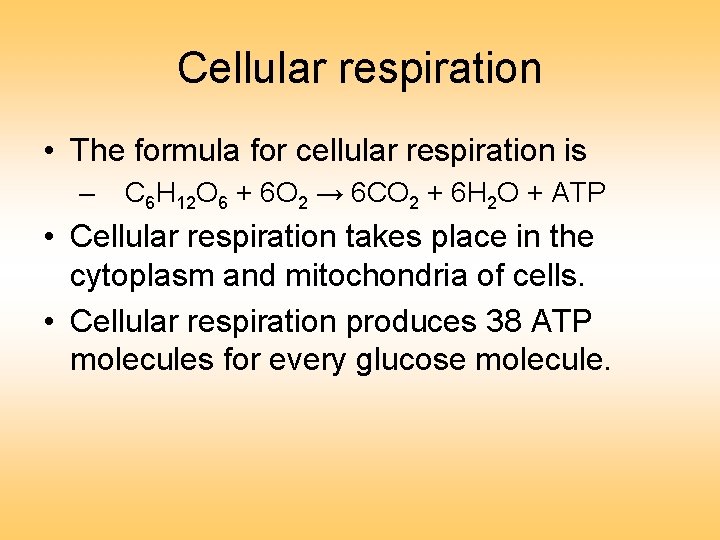 Cellular respiration • The formula for cellular respiration is – C 6 H 12