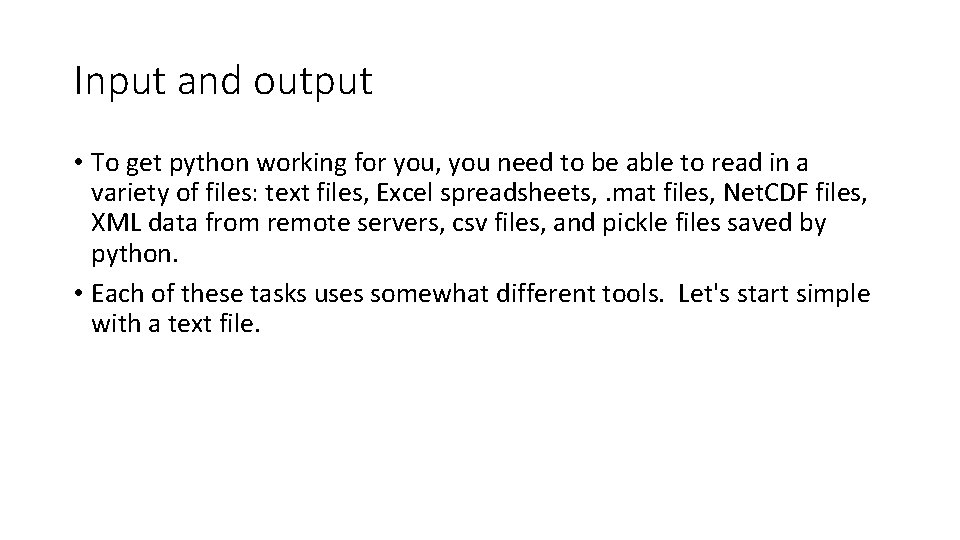 Input and output • To get python working for you, you need to be Input and output • To get python working for you, you need to be