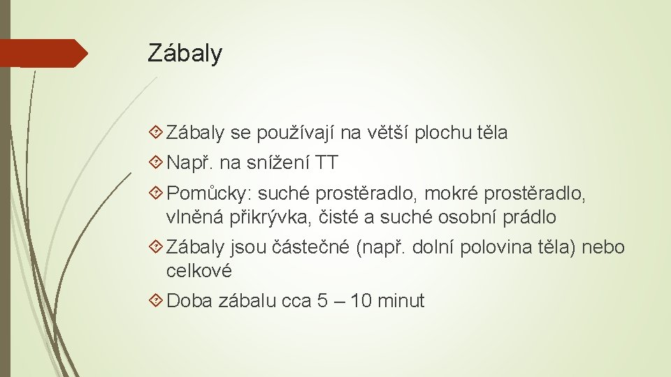 Zábaly se používají na větší plochu těla Např. na snížení TT Pomůcky: suché prostěradlo,
