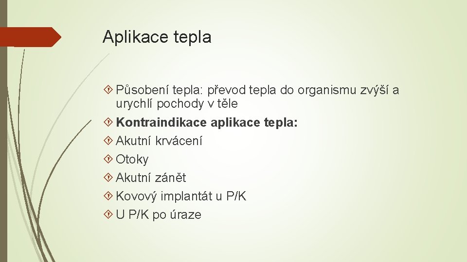 Aplikace tepla Působení tepla: převod tepla do organismu zvýší a urychlí pochody v těle