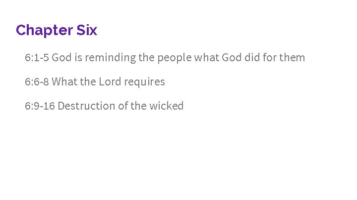 Chapter Six 6: 1 -5 God is reminding the people what God did for