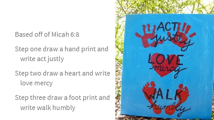 Drawing Based off of Micah 6: 8 Step one draw a hand print and