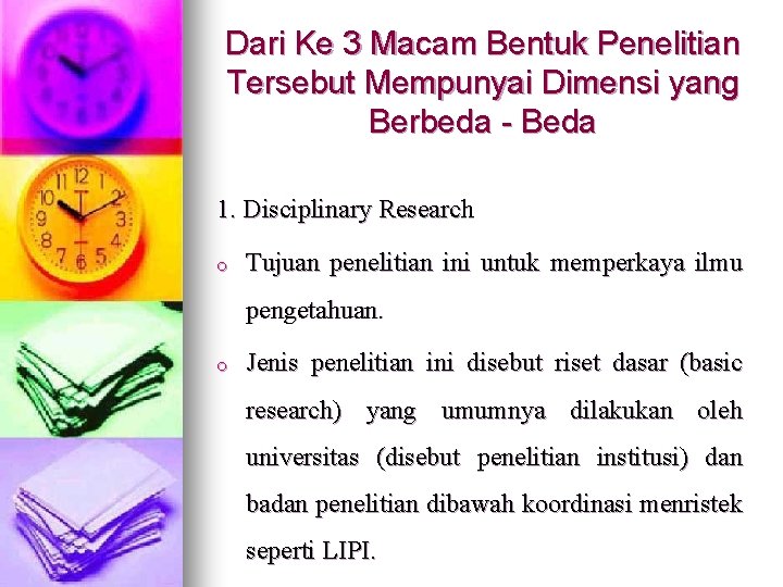 Dari Ke 3 Macam Bentuk Penelitian Tersebut Mempunyai Dimensi yang Berbeda - Beda 1.