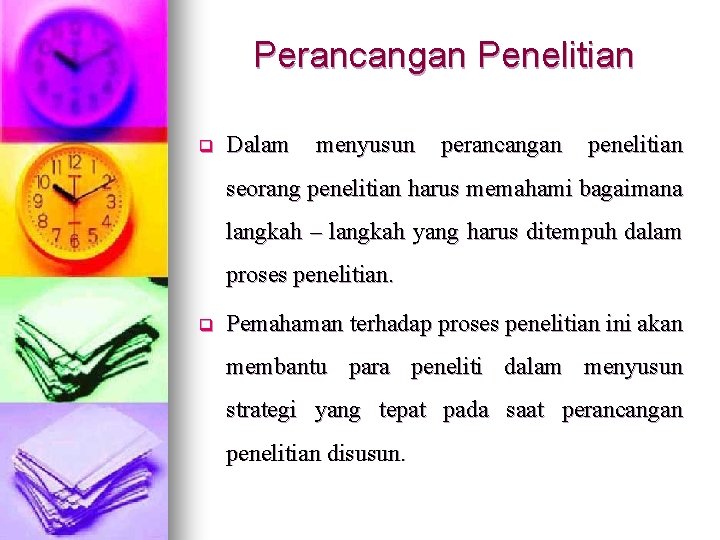 Perancangan Penelitian q Dalam menyusun perancangan penelitian seorang penelitian harus memahami bagaimana langkah –