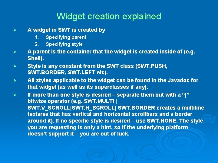 Widget creation explained Ø A widget in SWT is created by 1. 2. Ø