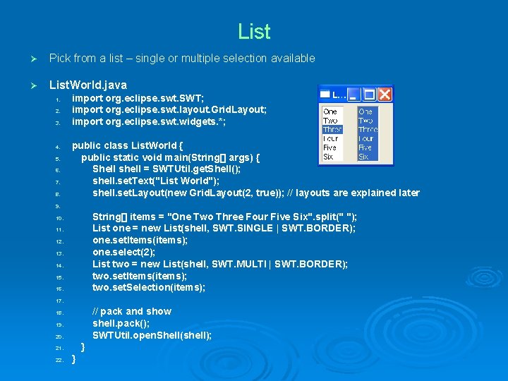 List Ø Pick from a list – single or multiple selection available Ø List.