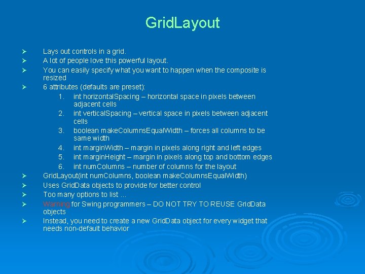 Grid. Layout Ø Ø Ø Ø Ø Lays out controls in a grid. A