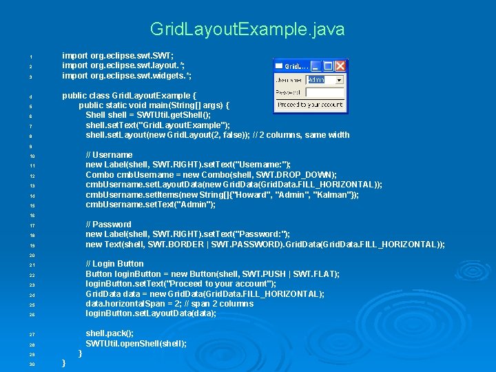 Grid. Layout. Example. java 1. 2. 3. 4. 5. 6. 7. 8. import org.