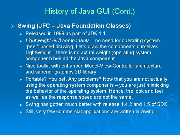History of Java GUI (Cont. ) Ø Swing (JFC – Java Foundation Classes) l