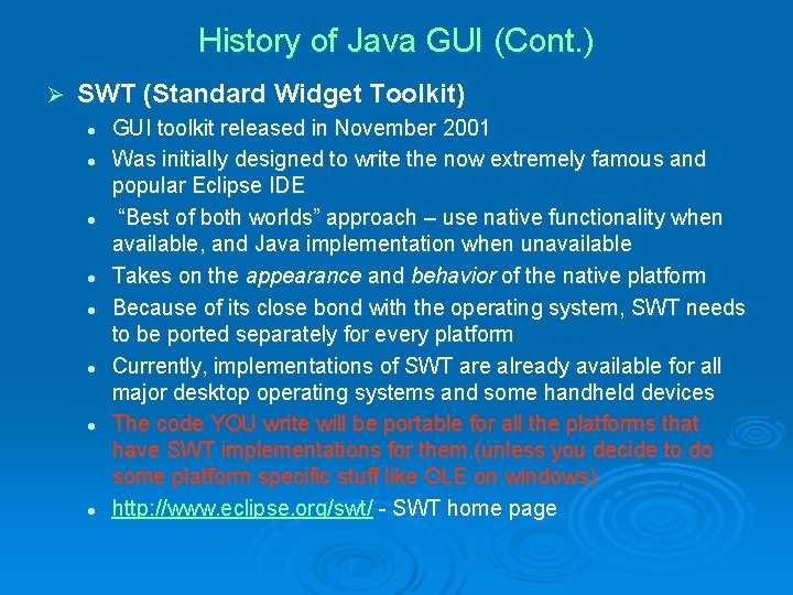 History of Java GUI (Cont. ) Ø SWT (Standard Widget Toolkit) l l l