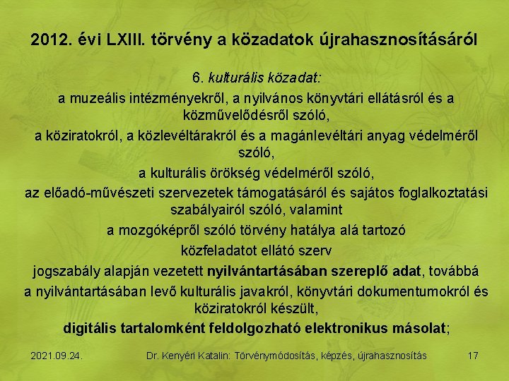 2012. évi LXIII. törvény a közadatok újrahasznosításáról 6. kulturális közadat: a muzeális intézményekről, a