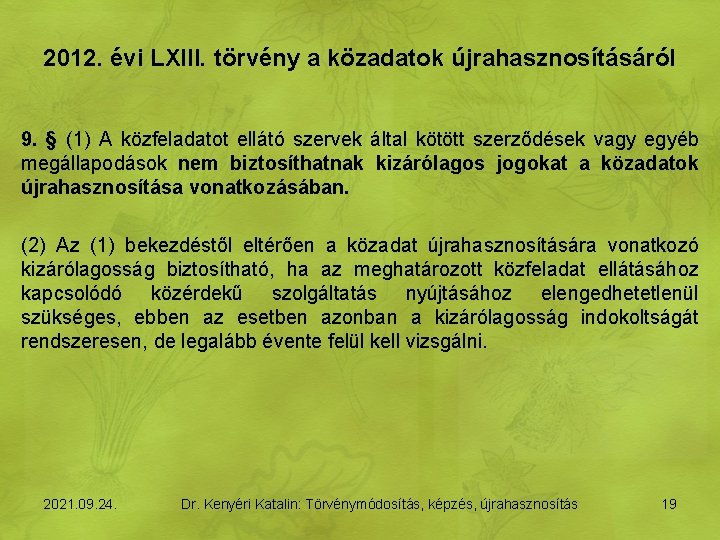 2012. évi LXIII. törvény a közadatok újrahasznosításáról 9. § (1) A közfeladatot ellátó szervek